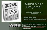 O trabalho Como Criar um Jornal de Adriana Rocha Bruno e Octavio Silvério de Souza Vieira Neto foi licenciado com uma Licença Creative Commons - Atribuição.