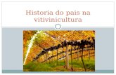 Historia do pais na vitivinicultura. Primeira introdução da videira no Brasil foi feita em 1532 Nas primeiras décadas do século XIX com a importação das.