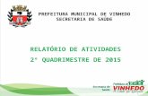 RELATÓRIO DE ATIVIDADES 2º QUADRIMESTRE DE 2015 PREFEITURA MUNICIPAL DE VINHEDO SECRETARIA DE SAÚDE 1.