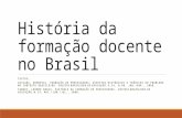 História da formação docente no Brasil TEXTOS: SAVIANI, DEMERVAL. FORMAÇÃO DE PROFESSORES: ASPECTOS HISTÓRICOS E TEÓRICOS DO PROBLEMA NO CONTEXTO BRASILEIRO.