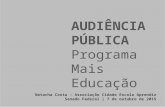 AUDIÊNCIA PÚBLICA Programa Mais Educação Natacha Costa – Associação Cidade Escola Aprendiz Senado Federal | 7 de outubro de 2015.