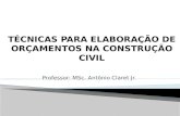 Professor: MSc. Antônio Claret Jr.. 2 Técnicas para elaboração de orçamentos – Prof. Antônio Claret Junior  Macro processamento do orçamento de obras.