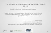 Estruturas e linguagens de exclusão: Brasil 2015 Estruturas e linguagens de exclusão: Brasil 2015 Márcia Lima Departamento de Sociologia (USP) Pesquisadora.