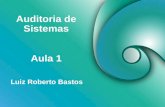 Auditoria de Sistemas Luiz Roberto Bastos Aula 1.