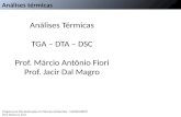 Análises térmicas Programa de Pós-Graduação em Ciências Ambientais – UNOCHAPECÓ Prof. Márcio A. Fiori Análises Térmicas TGA – DTA – DSC Prof. Márcio Antônio.