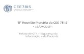 8ª Reunião Plenária da CEE 78 IS - 15/09/2015 - Relato do GT4 – Segurança da Informação e do Paciente.