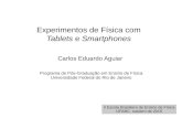Experimentos de Física com Tablets e Smartphones Carlos Eduardo Aguiar Programa de Pós-Graduação em Ensino de Física Universidade Federal do Rio de Janeiro.