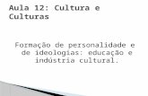 Formação de personalidade e de ideologias: educação e indústria cultural.