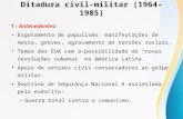 Ditadura civil-militar (1964-1985) 1 - Antecedentes: Esgotamento do populismo: manifestações de massa, greves, agravamento de tensões sociais. Temor dos.