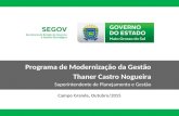 Programa de Modernização da Gestão Thaner Castro Nogueira Superintendente de Planejamento e Gestão Campo Grande, Outubro/2015.