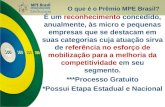 O que é o Prêmio MPE Brasil? É um reconhecimento concedido, anualmente, às micro e pequenas empresas que se destacam em suas categorias cuja atuação sirva.