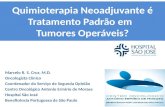 Quimioterapia Neoadjuvante é Tratamento Padrão em Tumores Operáveis? Marcelo R. S. Cruz, M.D. Oncologista Clínico Coordenador do Serviço de Segunda Opinião.