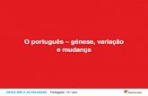 O português – génese, variação e mudança. A língua portuguesa tem cerca de 244 392 milhões de falantes. 1 1 .