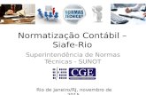 Normatização Contábil – Siafe-Rio Superintendência de Normas Técnicas - SUNOT Rio de Janeiro/RJ, novembro de 2015.
