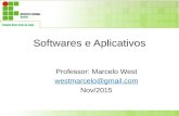 Softwares e Aplicativos Professor: Marcelo West westmarcelo@gmail.com Nov/2015.