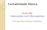 Contabilidade Básica - Aula 09 - Operações com Mercadorias Prof. Davidson Campos S. Barbosa 1.