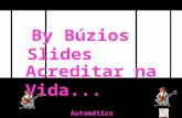 By Búzios Slides Acreditar na Vida... Automático.