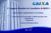 3º Congresso Brasileiro de Conselheiros de RPPS’s EQUILÍBRIO FINANCEIRO E ATUARIAL - Controle na Concessão e Manutenção dos Benefícios - Cadastro - Censo