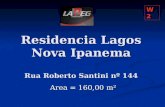 Residencia Lagos Nova Ipanema Rua Roberto Santini nº 144 Area = 160,00 m² W2.
