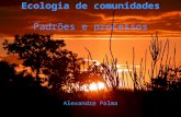 Ecologia de comunidades Padrões e processos Alexandre Palma.