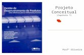 Projeto Conceitual (Capítulo 7) Prof° Oliveira. Localização da fase de projeto conceitual Melhoria do processo de desenvolvimento de produtos Gerenciamento.