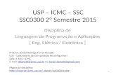 USP – ICMC – SSC SSC0300 2º Semestre 2015 Disciplina de Linguagem de Programação e Aplicações [ Eng. Elétrica / Eletrônica ] 1 Prof. Dr. Daniel Rodrigo.