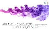 AULA 01 - CONCEITOS E DEFINIÇÕES Fenômenos de Transporte Prof. Eng. Marcelo Silva, M. S c.