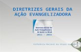 DIRETRIZES GERAIS DA AÇÃO EVANGELIZADORA 2011 - 2015 Conferência Nacional dos Bispos do Brasil.