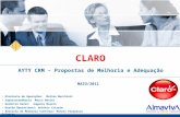 CLARO AYTY CRM – Propostas de Melhoria e Adequação Diretoria de Operações: Matteo Marchiori Superintendência Marco Benini Gerência Geral: Augusto Mazeto.