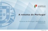 A retoma de Portugal Governo de Portugal | Ministério da Economia 25 agosto 2015