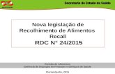 Nova legislação de Recolhimento de Alimentos Recall RDC N° 24/2015 Divisão de Alimentos Gerência de Inspeção de Produtos e Serviços de Saúde Florianópolis,
