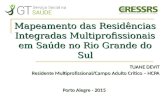 Mapeamento das Residências Integradas Multiprofissionais em Saúde no Rio Grande do Sul TUANE DEVIT Residente Multiprofissional/Campo Adulto Crítico – HCPA.