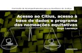Acesso ao Citius, acesso à base de dados e programa das nomeações equitativas Hugo Lourenço Comissão de Acompanhamento para os Auxiliares de Justiça 04DEZ2015.