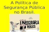 A Política de Segurança Pública no Brasil..