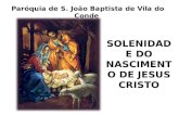 Paróquia de S. João Baptista de Vila do Conde SOLENIDADE DO NASCIMENTO DE JESUS CRISTO.