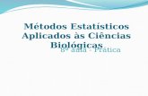 Métodos Estatísticos Aplicados às Ciências Biológicas 8ª aula - Prática.