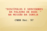 “DISCÍPULOS E SERVIDORES DA PALAVRA DE DEUS NA MISSÃO DA IGREJA” CNBB Doc. 97.