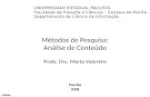 C2008, Valentim Métodos de Pesquisa: Análise de Conteúdo Profa. Dra. Marta Valentim Marília 2008 UNIVERSIDADE ESTADUAL PAULISTA Faculdade de Filosofia.
