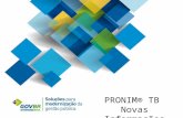 PRONIM® TB Novas Informações. Objetivos Abordagem do Treinamento Apresentar as funcionalidades incorporadas ao PRONIM® TB na versão 515.05.03 por meio.
