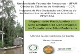 Mônica Suani Barbosa da Costa 1 Mapeamento Participativo em Sete Unidades de Conservação no Extrativismo Não-Madeireiro Universidade Federal do Amazonas.