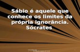 Www.4tons.com Pr. Marcelo Augusto de Carvalho 1 Sábio é aquele que conhece os limites da própria ignorância. Sócrates.