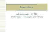 Matemática Administração - UFMT Modalidade – Educação a Distância.