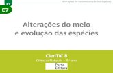 E7 Alterações do meio e evolução das espécies CienTIC 8 Ciências Naturais – 8. o ano.