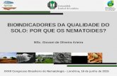 XXXII Congresso Brasileiro de Nematologia - Londrina, 16 de junho de 2015 BIOINDICADORES DA QUALIDADE DO SOLO: POR QUE OS NEMATOIDES? MSc. Giovani de Oliveira.