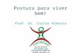 Postura para viver bem! Prof. Dr. Carlos Alberto Fornasari.