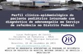 Perfil clínico-epidemiológico do paciente pediátrico internado com diagnóstico de adenomegalia em Serviço de referência no Distrito Federal Lucas Rodrigues.