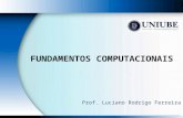 Prof. Luciano Rodrigo Ferreira FUNDAMENTOS COMPUTACIONAIS.