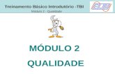 Treinamento Básico Introdutório -TBI Módulo 2 - Qualidade MÓDULO 2 QUALIDADE.