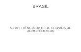 BRASIL A EXPERIÊNCIA DA REDE ECOVIDA DE AGROECOLOGIA.