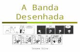 A Banda Desenhada Susana Silva. Objectivos  Definir Banda Desenhada  Identificar os elementos constituintes da Banda Desenhada  Reconhecer os signos.